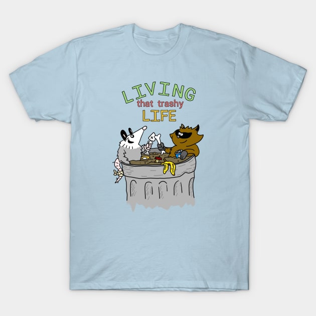 Living that Trashy Life T-Shirt by SNK Kreatures